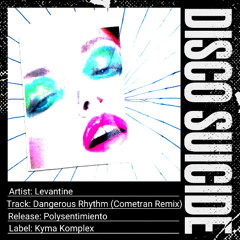 Levantine - Dangerous Rhythm (Cometran Remix) [Kyma Komplex]