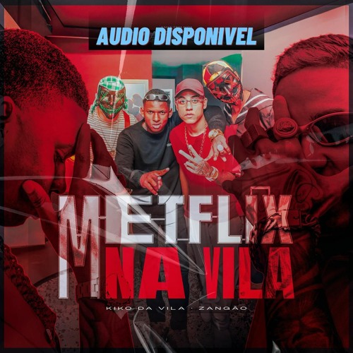 METFLIX NA VILA  - DJ KIKO DA VILA, ZANGÃO