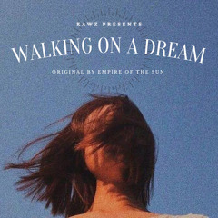 Kawz - Walking On A Dream (Original by Empire of the Sun)