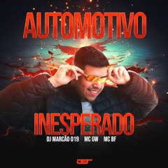 AUTOMOTIVO INESPERADO - DJ Marcão 019 • MC’s GW e BF.wav