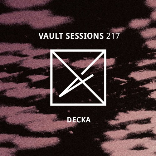 Vault Sessions #217 - Decka