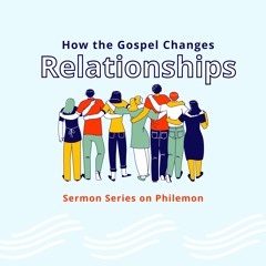 2024-10-13 Gospel Reality For Relationships