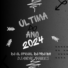 ÚLTIMA DO ANO DOS CRIAS 2K24 - DJ PDJ BH DJ JL OFICIAL DJ ANDRE MARQUES