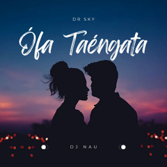 DR SKY FT DJ NAU - OFA TAENGATA
