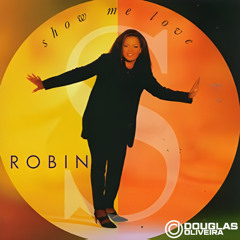Robin S - Show Me Love (Douglas Oliveira Remix Circuit)