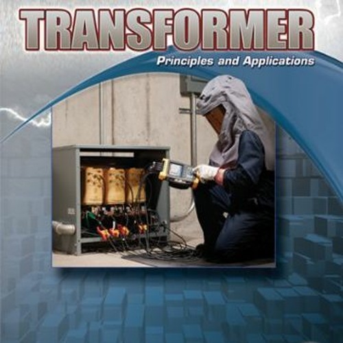 [FREE] EPUB 🖍️ Transformer Principles and Applications by  Otto Taylor,Jim Overmyer,