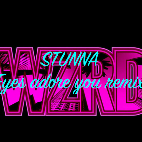 STUNNA Eyes adore you RMX
