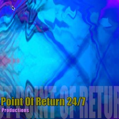 Project Point Of Return 24:7