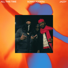 K-Trap Ft. Skepta - Warm x Sonny Fodera & Jazzy - All this Time