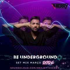 Be Underground - Thierry Set Mix March 2024