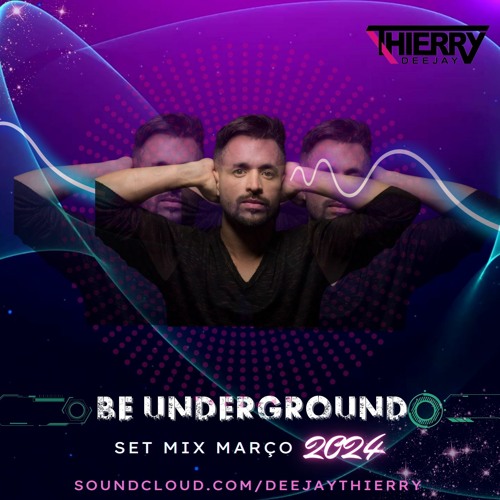 Be Underground - Thierry Set Mix March 2024