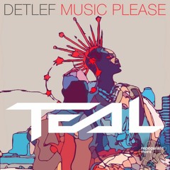 Detlef - Music Please (Teal Remix)