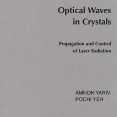 Access EPUB 💏 Optical Waves in Crystals: Propagation and Control of Laser Radiation