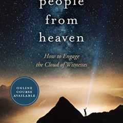 [Get] PDF 📧 People from Heaven: How to Engage the Cloud of Witnesses by  Katharine W