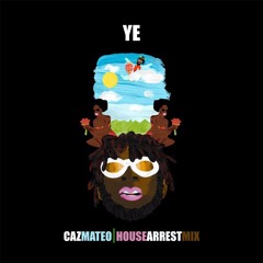 Ye (House Arrest Mix)