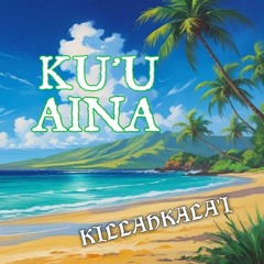 KU'U AINA - KillahKala'i