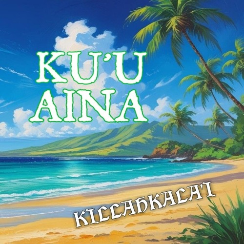 KU'U AINA - KillahKala'i
