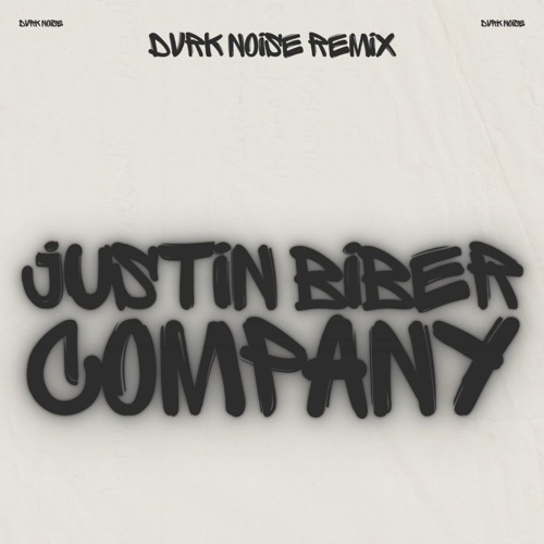 Justin Bieber - Company (DVRK NOISE Remix)