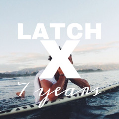 7 years x Latch remix (in & out)