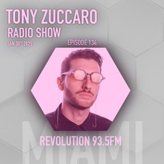 Tony Zuccaro Radio Show - EP134
