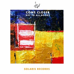 Come Closer - Key To All Doors (Original Mix)