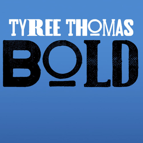 Bold by Tyree Thomas