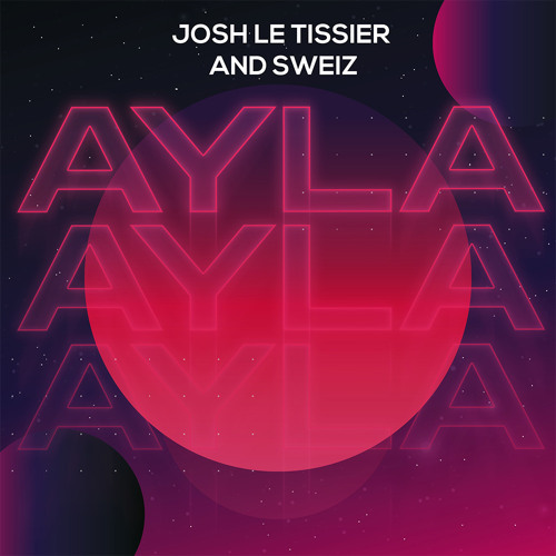 Ayla (Josh Le Tissier & Sweiz Remix) [BIG ROOM]