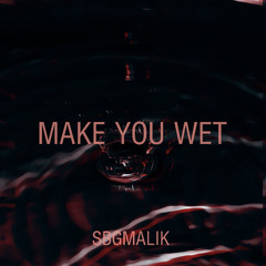 Make You Wet