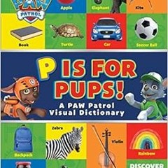 DOWNLOAD KINDLE 📘 PAW Patrol: P is for Pups!: A PAW Patrol Visual Dictionary by Medi