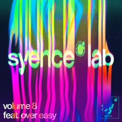 syence lab: volume 8 (feat. over easy)