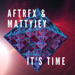 AFTRFX & MattyJey - It's Time