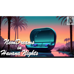 LS28 - NeonDreams in Havana Nights / Dreamy / Melancholic / Dreampop
