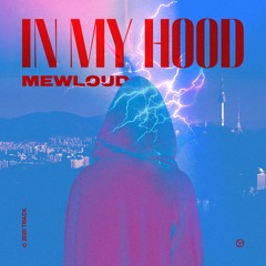 Mewloud - In my hood (Extended Mix)*FREE DOWNLOAD