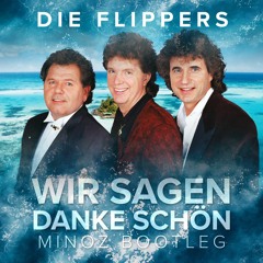 Flippers - Wir Sagen Danke Schön (Minoz Hardstyle Bootleg) [BUY = FREE DOWNLOAD]