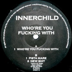 Innerchild - Who're You're Fucking With