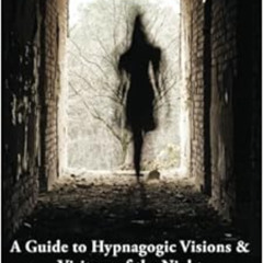 [Free] PDF 📌 Sleep Paralysis: A Guide to Hypnagogic Visions and Visitors of the Nigh
