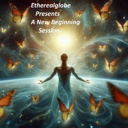 Etherealglobe A New Beginning Session