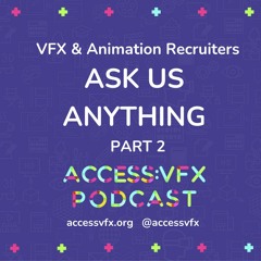 404: VFX & Animation Recruiters - ASK US ANYTHING, Part 2