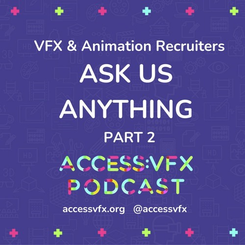 404: VFX & Animation Recruiters - ASK US ANYTHING, Part 2