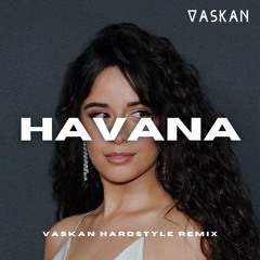 Camila Cabello - Havana (Vaskan Hardstyle Bootleg)