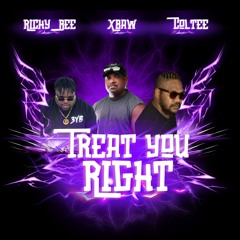 🎶Treat You Right - RichyBee x Coltee x Xbaw 🎶