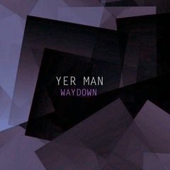 Yer Man Waydown (radio edit) on ALL music platforms