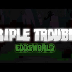 Eddsworld sing triple trouble (cover by fyzute)