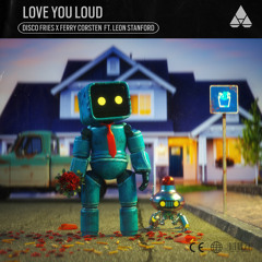 Disco Fries, Ferry Corsten, Leon Stanford - Love You Loud