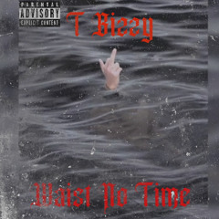 T Bizzy - Waist No Time (Prod. Jasco Beats)