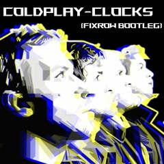 Coldplay - Clocks (Fixrow Bootleg)