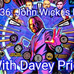 Ep 136: John Wick Pinball is here! With Davey Price