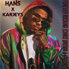 Forever Rocking (Chris Brown X Knock2) H.A.N.S And Karkeys Mashup