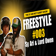 Freestyle #003 | Sy Ari Da Kid & Lord Owen | The Sy Ari Not Sorry Show