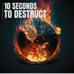 10 Seconds To Destruct